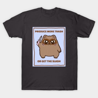 Produce more trash or get the slash cute raccoon knife T-Shirt